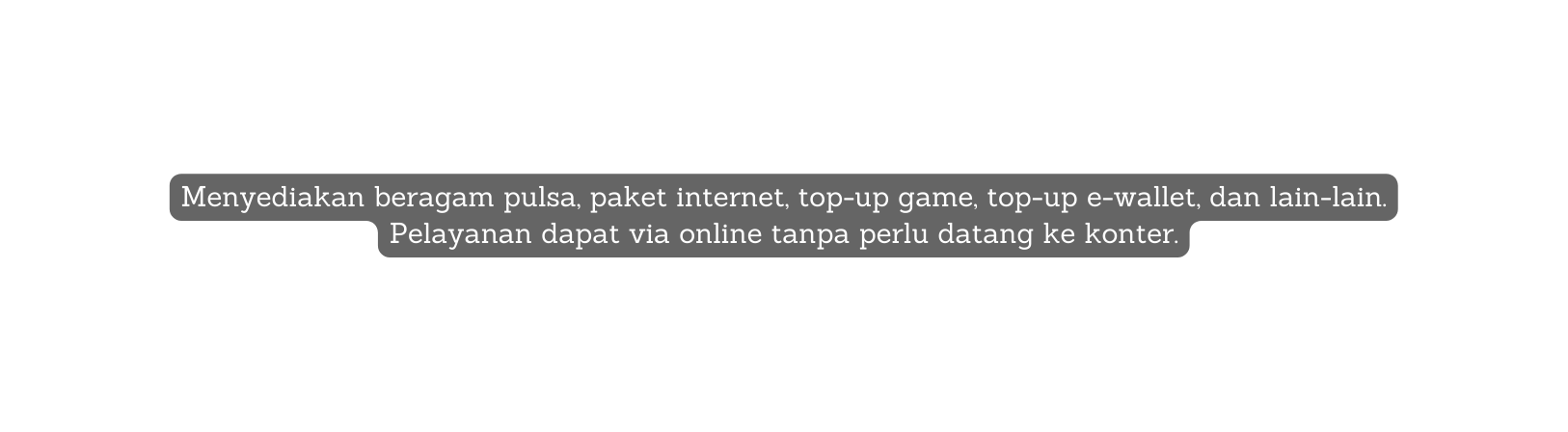 Menyediakan beragam pulsa paket internet top up game top up e wallet dan lain lain Pelayanan dapat via online tanpa perlu datang ke konter